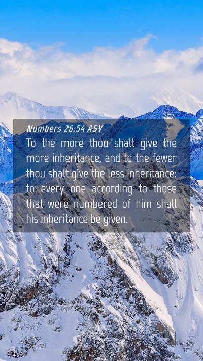 Picture 04 - Numbers 26:54 ASV Mobile Phone Wallpaper - To the more thou shalt give the more inheritance, - Mobile Bible Verse Wallpaper
