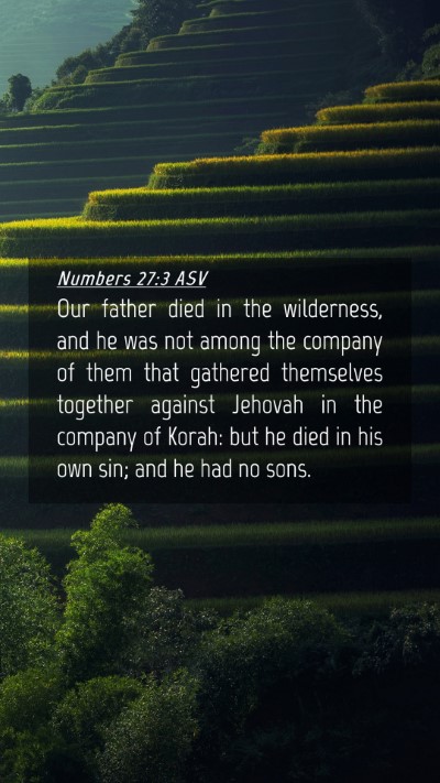 Picture 04 - Numbers 27:3 ASV Mobile Phone Wallpaper - Our father died in the wilderness, and he was not - Mobile Bible Verse Wallpaper