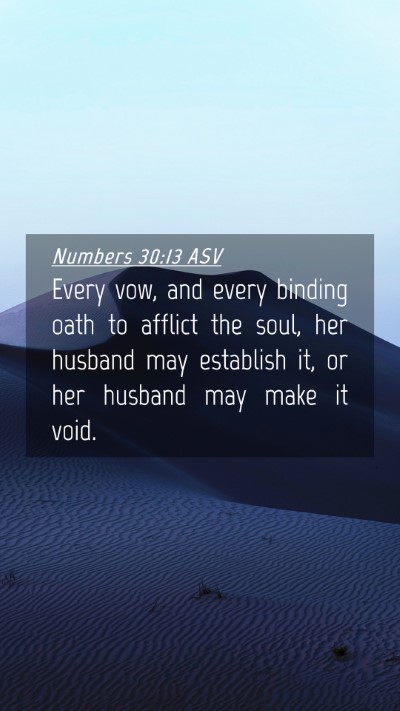 Picture 04 - Numbers 30:13 ASV Mobile Phone Wallpaper - Every vow, and every binding oath to afflict the - Mobile Bible Verse Wallpaper