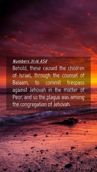 Picture 04 - Numbers 31:16 ASV Mobile Phone Wallpaper - Behold, these caused the children of Israel, - Mobile Bible Verse Wallpaper
