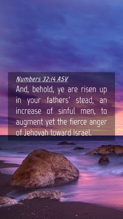 Picture 04 - Numbers 32:14 ASV Mobile Phone Wallpaper - And, behold, ye are risen up in your fathers' - Mobile Bible Verse Wallpaper