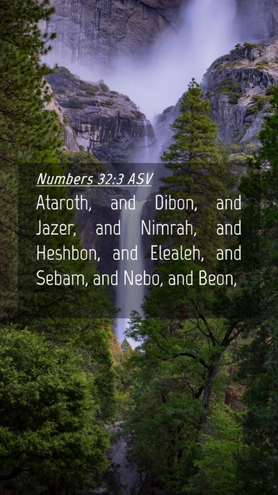 Picture 04 - Numbers 32:3 ASV Mobile Phone Wallpaper - Ataroth, and Dibon, and Jazer, and Nimrah, and - Mobile Bible Verse Wallpaper