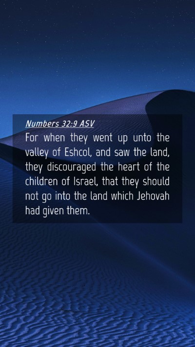 Picture 04 - Numbers 32:9 ASV Mobile Phone Wallpaper - For when they went up unto the valley of Eshcol, - Mobile Bible Verse Wallpaper