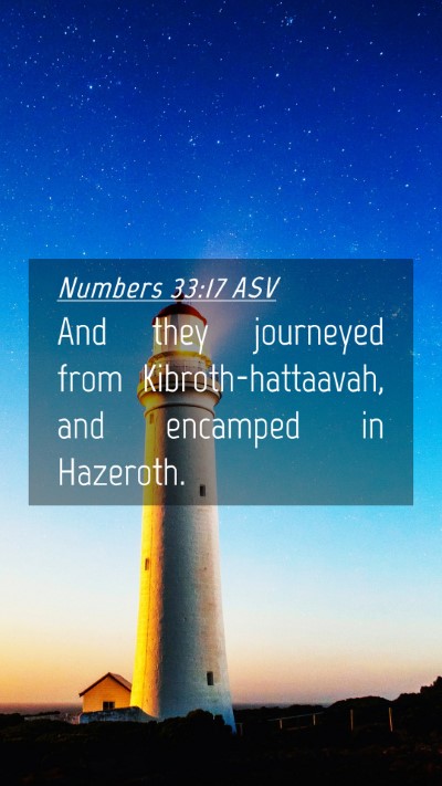 Picture 04 - Numbers 33:17 ASV Mobile Phone Wallpaper - And they journeyed from Kibroth-hattaavah, and - Mobile Bible Verse Wallpaper