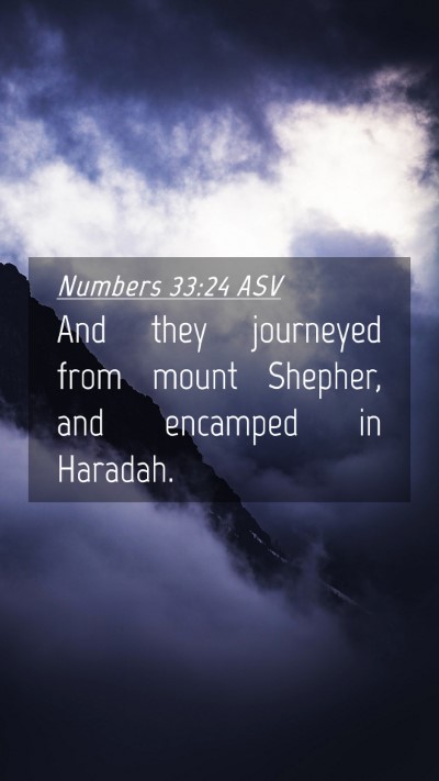 Picture 04 - Numbers 33:24 ASV Mobile Phone Wallpaper - And they journeyed from mount Shepher, and - Mobile Bible Verse Wallpaper