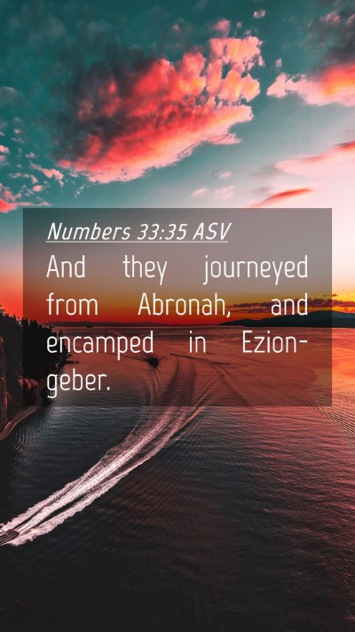 Picture 04 - Numbers 33:35 ASV Mobile Phone Wallpaper - And they journeyed from Abronah, and encamped in - Mobile Bible Verse Wallpaper