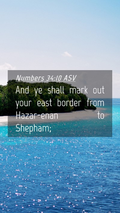 Picture 04 - Numbers 34:10 ASV Mobile Phone Wallpaper - And ye shall mark out your east border from - Mobile Bible Verse Wallpaper