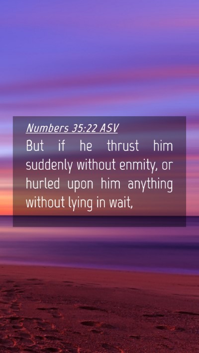 Picture 04 - Numbers 35:22 ASV Mobile Phone Wallpaper - But if he thrust him suddenly without enmity, or - Mobile Bible Verse Wallpaper