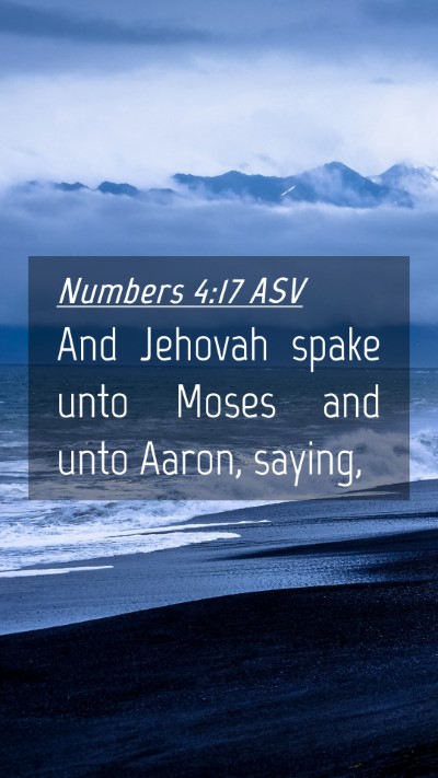 Picture 04 - Numbers 4:17 ASV Mobile Phone Wallpaper - And Jehovah spake unto Moses and unto Aaron, - Mobile Bible Verse Wallpaper