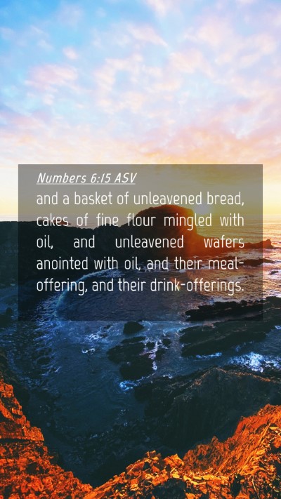 Picture 04 - Numbers 6:15 ASV Mobile Phone Wallpaper - and a basket of unleavened bread, cakes of fine - Mobile Bible Verse Wallpaper
