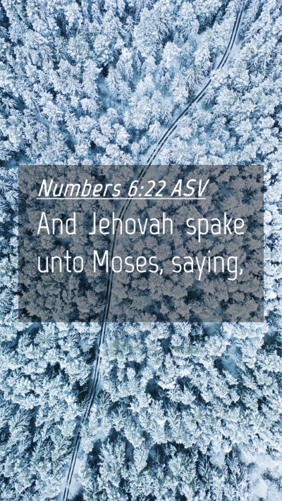 Picture 04 - Numbers 6:22 ASV Mobile Phone Wallpaper - And Jehovah spake unto Moses, - Mobile Bible Verse Wallpaper