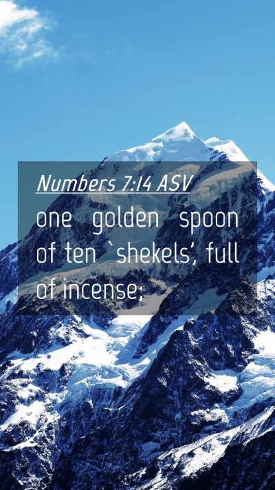 Picture 04 - Numbers 7:14 ASV Mobile Phone Wallpaper - one golden spoon of ten `shekels', full of - Mobile Bible Verse Wallpaper