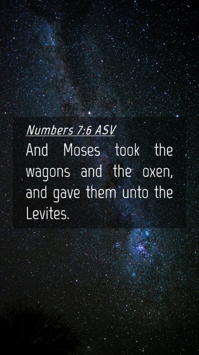 Picture 04 - Numbers 7:6 ASV Mobile Phone Wallpaper - And Moses took the wagons and the oxen, and gave - Mobile Bible Verse Wallpaper