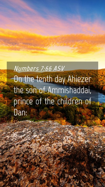 Picture 04 - Numbers 7:66 ASV Mobile Phone Wallpaper - On the tenth day Ahiezer the son of Ammishaddai, - Mobile Bible Verse Wallpaper