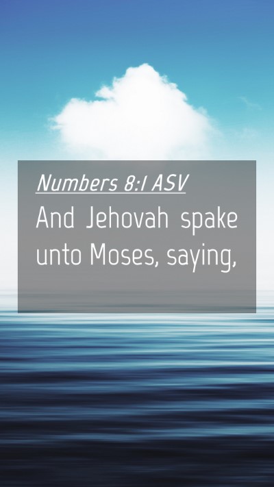 Picture 04 - Numbers 8:1 ASV Mobile Phone Wallpaper - And Jehovah spake unto Moses, - Mobile Bible Verse Wallpaper