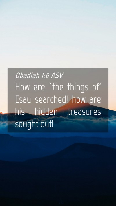 Picture 04 - Obadiah 1:6 ASV Mobile Phone Wallpaper - How are `the things of' Esau searched! how are - Mobile Bible Verse Wallpaper