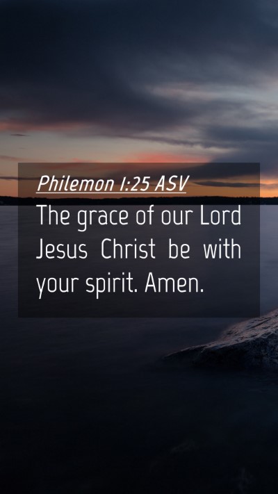 Picture 04 - Philemon 1:25 ASV Mobile Phone Wallpaper - The grace of our Lord Jesus Christ be with your - Mobile Bible Verse Wallpaper
