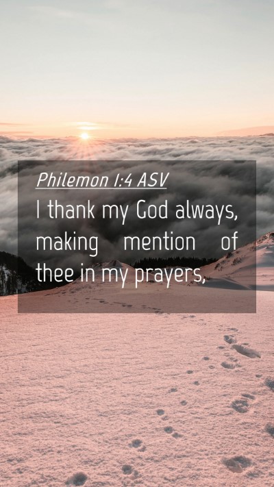 Picture 04 - Philemon 1:4 ASV Mobile Phone Wallpaper - I thank my God always, making mention of thee in - Mobile Bible Verse Wallpaper