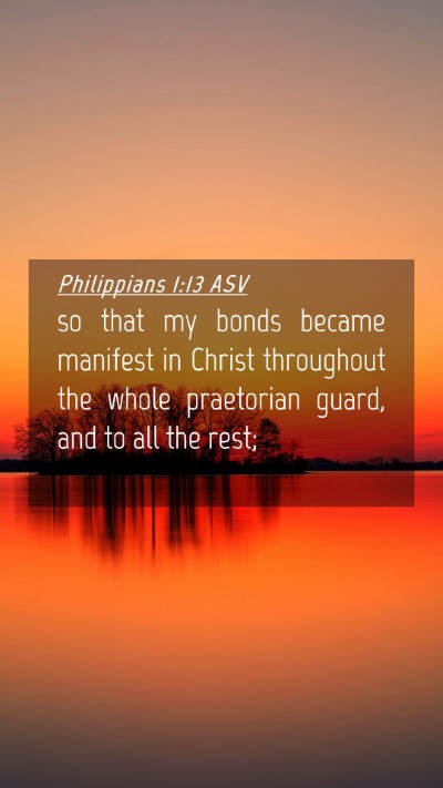 Picture 04 - Philippians 1:13 ASV Mobile Phone Wallpaper - so that my bonds became manifest in Christ - Mobile Bible Verse Wallpaper