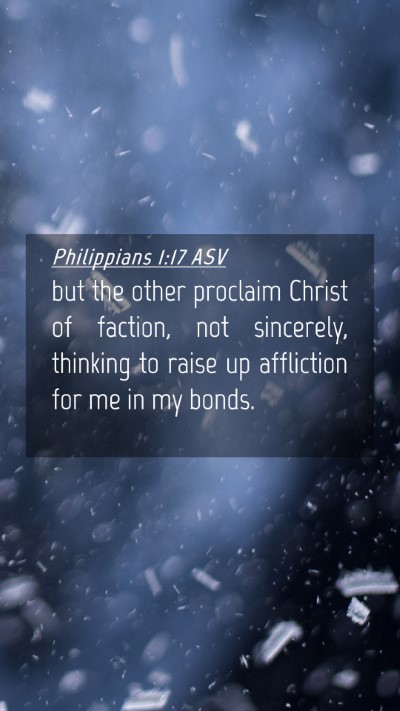 Picture 04 - Philippians 1:17 ASV Mobile Phone Wallpaper - but the other proclaim Christ of faction, not - Mobile Bible Verse Wallpaper