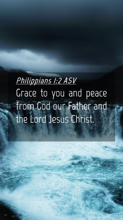 Picture 04 - Philippians 1:2 ASV Mobile Phone Wallpaper - Grace to you and peace from God our Father and - Mobile Bible Verse Wallpaper