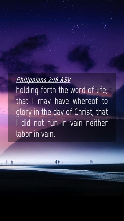 Picture 04 - Philippians 2:16 ASV Mobile Phone Wallpaper - holding forth the word of life; that I may have - Mobile Bible Verse Wallpaper