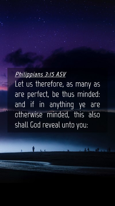 Picture 04 - Philippians 3:15 ASV Mobile Phone Wallpaper - Let us therefore, as many as are perfect, be thus - Mobile Bible Verse Wallpaper