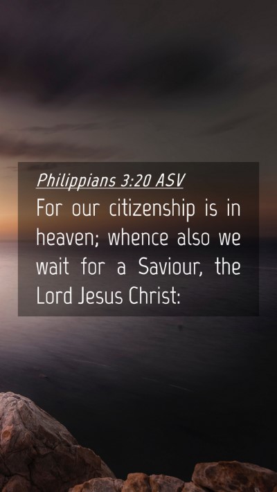 Picture 04 - Philippians 3:20 ASV Mobile Phone Wallpaper - For our citizenship is in heaven; whence also we - Mobile Bible Verse Wallpaper