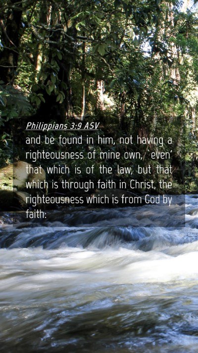 Picture 04 - Philippians 3:9 ASV Mobile Phone Wallpaper - and be found in him, not having a righteousness - Mobile Bible Verse Wallpaper