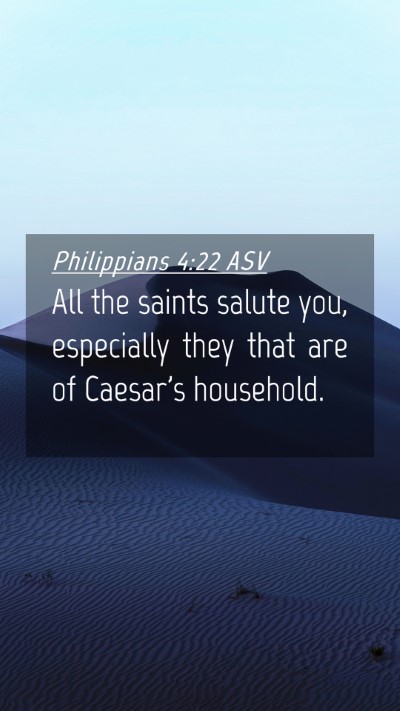 Picture 04 - Philippians 4:22 ASV Mobile Phone Wallpaper - All the saints salute you, especially they that - Mobile Bible Verse Wallpaper