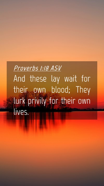 Picture 04 - Proverbs 1:18 ASV Mobile Phone Wallpaper - And these lay wait for their own blood; They lurk - Mobile Bible Verse Wallpaper