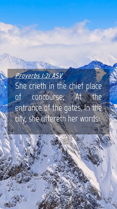 Picture 04 - Proverbs 1:21 ASV Mobile Phone Wallpaper - She crieth in the chief place of concourse; At - Mobile Bible Verse Wallpaper