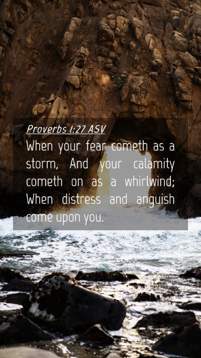 Picture 04 - Proverbs 1:27 ASV Mobile Phone Wallpaper - When your fear cometh as a storm, And your - Mobile Bible Verse Wallpaper
