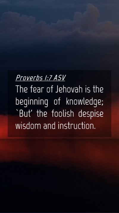 Picture 04 - Proverbs 1:7 ASV Mobile Phone Wallpaper - The fear of Jehovah is the beginning of - Mobile Bible Verse Wallpaper