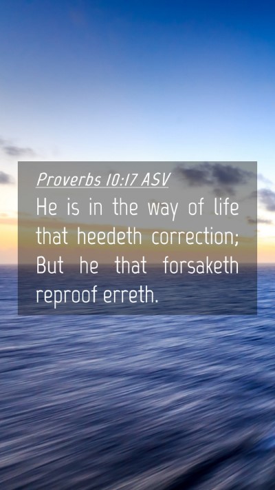 Picture 04 - Proverbs 10:17 ASV Mobile Phone Wallpaper - He is in the way of life that heedeth correction; - Mobile Bible Verse Wallpaper