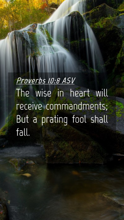 Picture 04 - Proverbs 10:8 ASV Mobile Phone Wallpaper - The wise in heart will receive commandments; But - Mobile Bible Verse Wallpaper