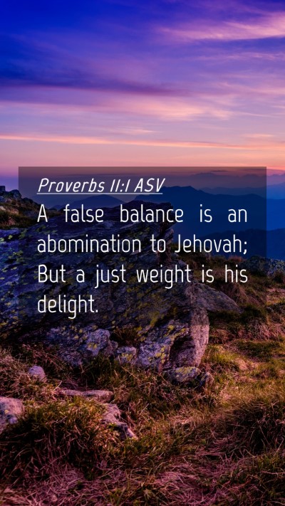 Picture 04 - Proverbs 11:1 ASV Mobile Phone Wallpaper - A false balance is an abomination to Jehovah; But - Mobile Bible Verse Wallpaper