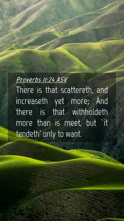 Picture 04 - Proverbs 11:24 ASV Mobile Phone Wallpaper - There is that scattereth, and increaseth yet - Mobile Bible Verse Wallpaper