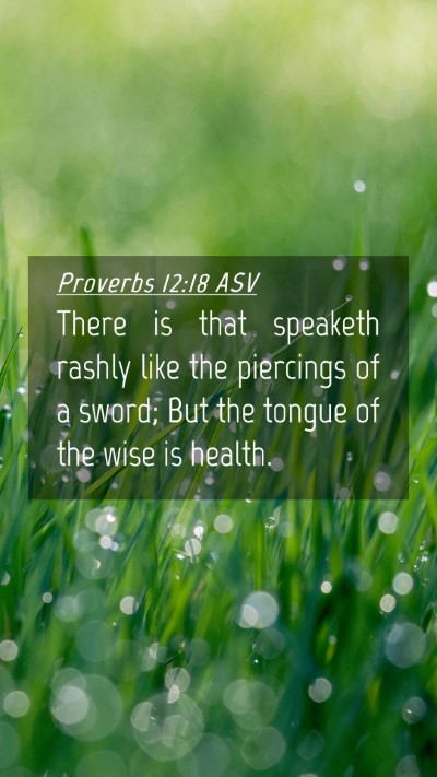 Picture 04 - Proverbs 12:18 ASV Mobile Phone Wallpaper - There is that speaketh rashly like the piercings - Mobile Bible Verse Wallpaper