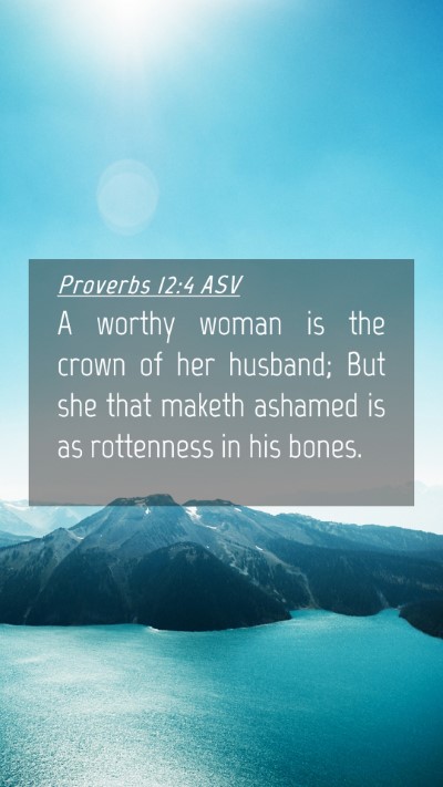 Picture 04 - Proverbs 12:4 ASV Mobile Phone Wallpaper - A worthy woman is the crown of her husband; But - Mobile Bible Verse Wallpaper