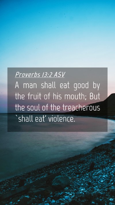 Picture 04 - Proverbs 13:2 ASV Mobile Phone Wallpaper - A man shall eat good by the fruit of his mouth; - Mobile Bible Verse Wallpaper