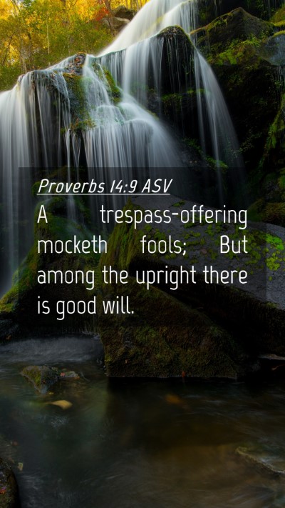 Picture 04 - Proverbs 14:9 ASV Mobile Phone Wallpaper - A trespass-offering mocketh fools; But among the - Mobile Bible Verse Wallpaper