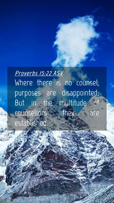 Picture 04 - Proverbs 15:22 ASV Mobile Phone Wallpaper - Where there is no counsel, purposes are - Mobile Bible Verse Wallpaper