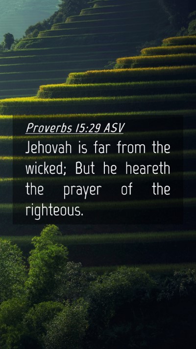 Picture 04 - Proverbs 15:29 ASV Mobile Phone Wallpaper - Jehovah is far from the wicked; But he heareth - Mobile Bible Verse Wallpaper