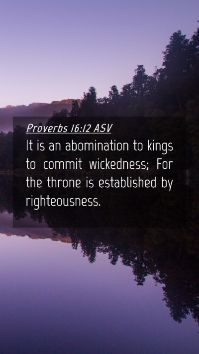 Picture 04 - Proverbs 16:12 ASV Mobile Phone Wallpaper - It is an abomination to kings to commit - Mobile Bible Verse Wallpaper