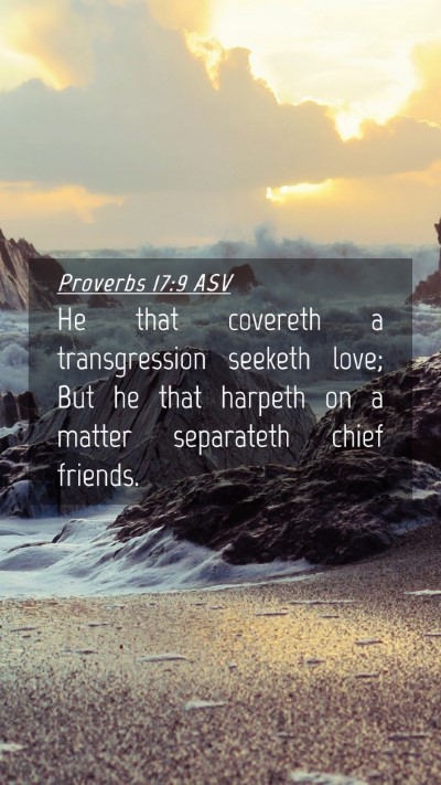 Picture 04 - Proverbs 17:9 ASV Mobile Phone Wallpaper - He that covereth a transgression seeketh love; - Mobile Bible Verse Wallpaper