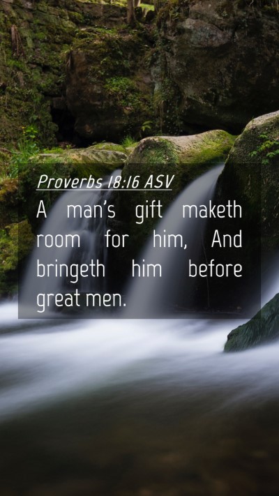 Picture 04 - Proverbs 18:16 ASV Mobile Phone Wallpaper - A man's gift maketh room for him, And bringeth - Mobile Bible Verse Wallpaper