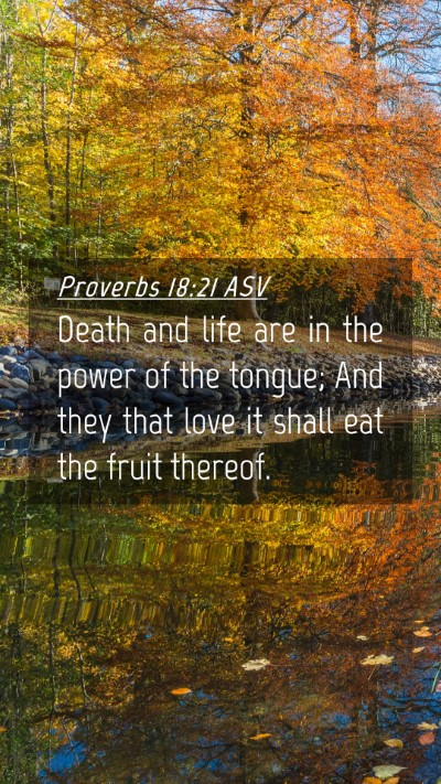 Picture 04 - Proverbs 18:21 ASV Mobile Phone Wallpaper - Death and life are in the power of the tongue; - Mobile Bible Verse Wallpaper