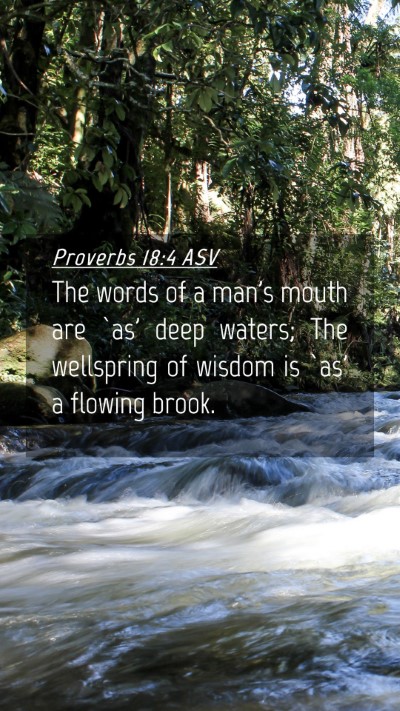 Picture 04 - Proverbs 18:4 ASV Mobile Phone Wallpaper - The words of a man's mouth are `as' deep waters; - Mobile Bible Verse Wallpaper