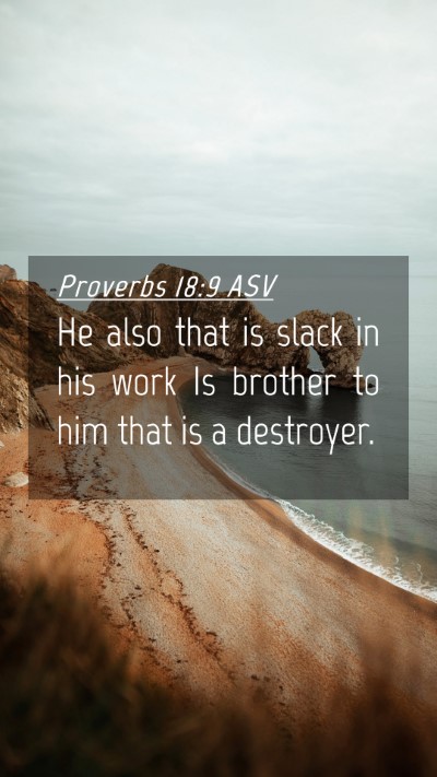 Picture 04 - Proverbs 18:9 ASV Mobile Phone Wallpaper - He also that is slack in his work Is brother to - Mobile Bible Verse Wallpaper